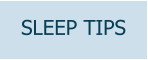SLEEP TIPS