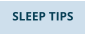 SLEEP TIPS